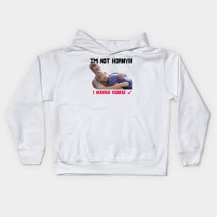 IM NOT HORNY I WANNA CUDDLE Kids Hoodie